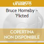 Bruce Hornsby - 'Flicted cd musicale
