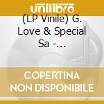 (LP Vinile) G. Love & Special Sa - Philadelphia Mississippi vinile