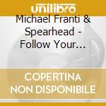 Michael Franti & Spearhead - Follow Your Heart cd