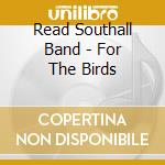 Read Southall Band - For The Birds cd