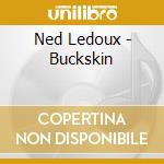 Ned Ledoux - Buckskin cd