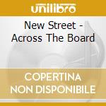New Street - Across The Board cd