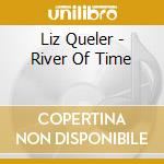 Liz Queler - River Of Time cd musicale di Liz Queler
