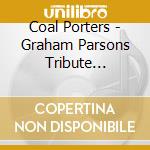 Coal Porters - Graham Parsons Tribute Concert cd musicale di The coal porters