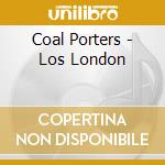 Coal Porters - Los London cd musicale di The coal porters