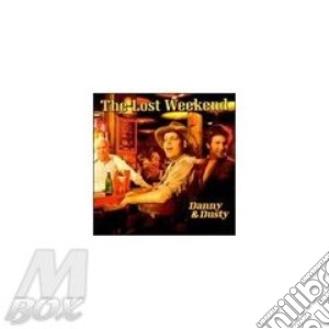 The lost weekend - cd musicale di Danny & dusty