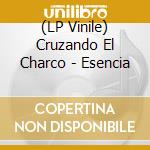 (LP Vinile) Cruzando El Charco - Esencia vinile
