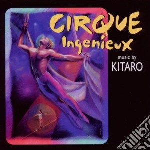 Kitaro - Cirque Ingenieux cd musicale di Kitaro
