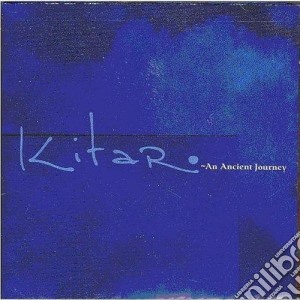 Kitaro - Ancient Journey (2 Cd) cd musicale di Kitaro