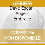 Dave Eggar - Angelic Embrace cd