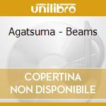 Agatsuma - Beams cd musicale di Agatsuma