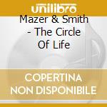 Mazer & Smith - The Circle Of Life cd