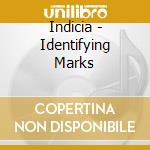 Indicia - Identifying Marks cd musicale di Indicia
