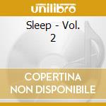 Sleep - Vol. 2 cd musicale di Sleep