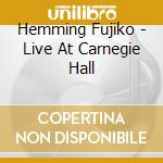 Hemming Fujiko - Live At Carnegie Hall cd