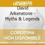 David Arkenstone - Myths & Legends cd musicale di David Arkenstone