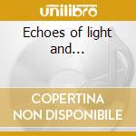 Echoes of light and... cd