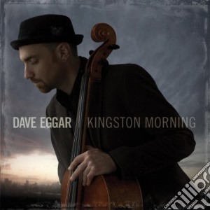 Dave Eggar - Kingston Morning cd musicale di Dave Eggar