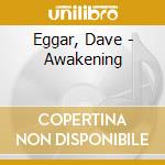 Eggar, Dave - Awakening cd