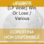 (LP Vinile) Win Or Lose / Various vinile