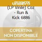 (LP Vinile) Coz - Run & Kick 6886 vinile