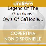 Legend Of The Guardians: Owls Of Ga'Hoole / O.S.T. cd