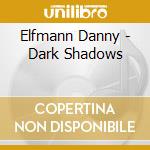 Elfmann Danny - Dark Shadows cd