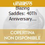 Blazing Saddles: 40Th Anniversary Edition - Blazing Saddles: 40Th Anniversary Edition cd