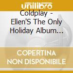 Coldplay - Ellen'S The Only Holiday Album You'Ll Ever Need, Vol. 1 cd