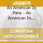 An American In Paris - An American In Paris (2 Cd) cd