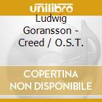 Ludwig Goransson - Creed / O.S.T. cd musicale di Goransson Ludwig / Ost