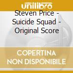 Steven Price - Suicide Squad - Original Score cd musicale di Steven Price