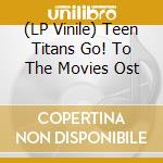 (LP Vinile) Teen Titans Go! To The Movies Ost lp vinile di WaterTower Music