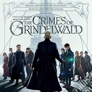 James Newton Howard - Fantastic Beasts: Crimes Of Grindelwald / O.S.T. cd musicale di James Newton Howard