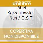 Abel Korzeniowski - Nun / O.S.T. cd musicale di Abel Korzeniowski