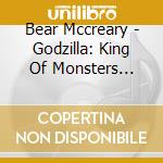 Bear Mccreary - Godzilla: King Of Monsters (Original Motion) (2 Cd) cd