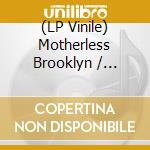 (LP Vinile) Motherless Brooklyn / Various (Original Motion Picture Soundtrack) vinile