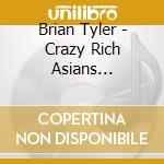 Brian Tyler - Crazy Rich Asians (Original Score) - O.S.T cd