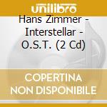 Hans Zimmer - Interstellar - O.S.T. (2 Cd) cd musicale
