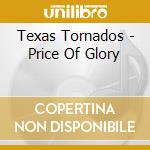 Texas Tornados - Price Of Glory cd