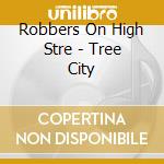Robbers On High Stre - Tree City