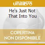 He's Just Not That Into You cd musicale di Artisti Vari