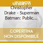 Christopher Drake - Superman Batman: Public Enemies cd musicale di Christopher Drake