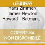 Hans Zimmer/ James Newton Howard - Batman Begins cd musicale di Hans Zimmer/ James Newton Howard