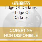 Edge Of Darknes - Edge Of Darknes cd musicale di Edge Of Darknes