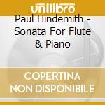 Paul Hindemith - Sonata For Flute & Piano cd musicale di Paul Hindemith