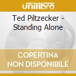 Ted Piltzecker - Standing Alone cd