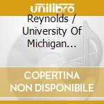 Reynolds / University Of Michigan Symphony Band - Robert Reynolds Retirement Concert cd musicale di Reynolds / University Of Michigan Symphony Band