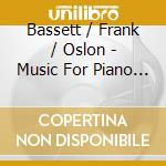 Bassett / Frank / Oslon - Music For Piano & Piano-Violin Duo cd musicale di Bassett / Frank / Oslon