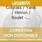 Colgrass / Yanik / Herron / Roulet - Percussion Music cd